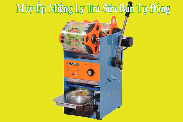 Máy Ép Miệng Ly Trà Sữa Bán Tự Động